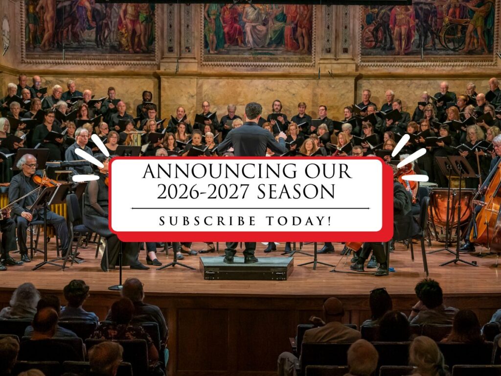Photo of chorus, orchestra, and conductor with the text "Announcing our 2026-2027 season. Subscribe today!"